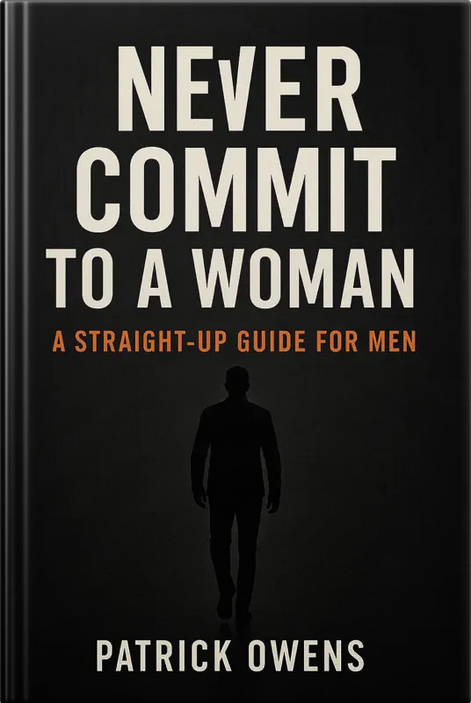 Never Commit to a Woman